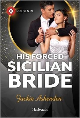 His Forced Sicilian Bride - Jackie Ashenden - cover