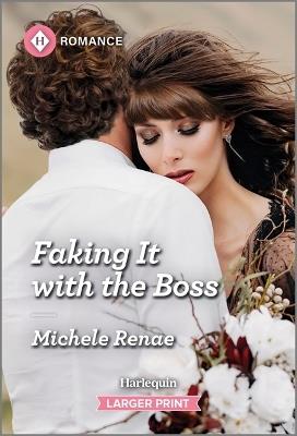 Faking It with the Boss - Michele Renae - cover