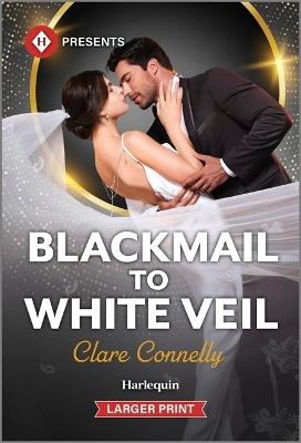 Blackmail to White Veil - Clare Connelly - cover