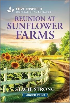 Reunion at Sunflower Farms: An Uplifting Inspirational Romance - Stacie Strong - cover