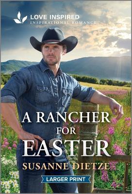 A Rancher for Easter: An Uplifting Inspirational Romance - Susanne Dietze - cover