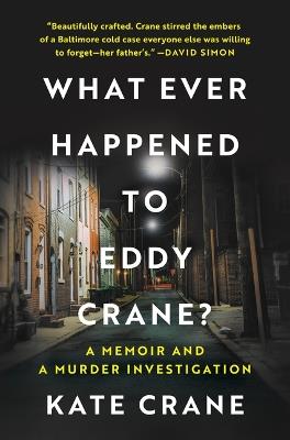 What Ever Happened to Eddy Crane?: A Memoir and a Murder Investigation - Kate Crane - cover