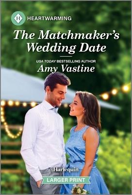 The Matchmaker's Wedding Date: A Clean and Uplifting Romance - Amy Vastine - cover