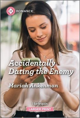 Accidentally Dating the Enemy - Mariah Ankenman - cover