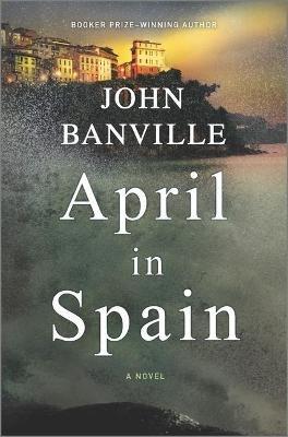 April in Spain: A Detective Mystery - John Banville - cover