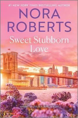 Sweet Stubborn Love - Nora Roberts - cover