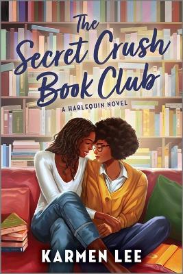 The Secret Crush Book Club: A Spicy Small Town Black Sapphic ROM Com - Karmen Lee - cover