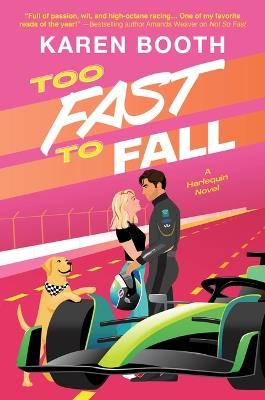 Too Fast to Fall: A Spicy Grumpy Sunshine Formula 1 Romance - Karen Booth - cover