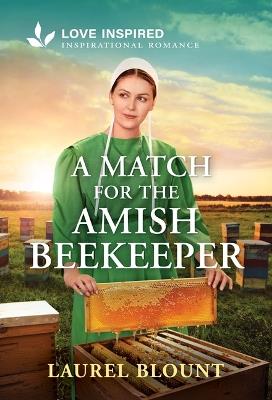 A Match for the Amish Beekeeper: An Uplifting Inspirational Romance - Laurel Blount - cover