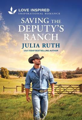 Saving the Deputy's Ranch: An Uplifting Inspirational Romance - Julia Ruth - cover