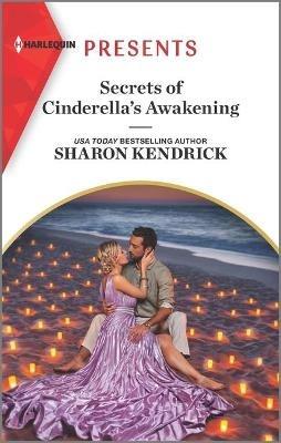 Secrets of Cinderella's Awakening: An Uplifting International Romance - Sharon Kendrick - cover
