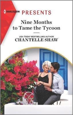 Nine Months to Tame the Tycoon: An Uplifting International Romance - Chantelle Shaw - cover