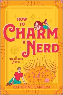 How to Charm a Nerd: A Romantic Comedy - Katherine Garbera - cover