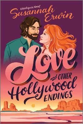 Love and Other Hollywood Endings: A Spicy Cinematic Enemies to Lovers Romance - Susannah Erwin - cover