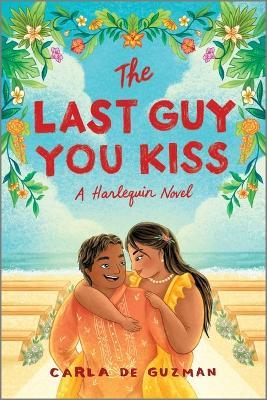 The Last Guy You Kiss: A Spicy Filipino Wedding Romance - Carla De Guzman - cover