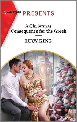 A Christmas Consequence for the Greek - Lucy King - cover