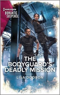 The Bodyguard's Deadly Mission - Lisa Dodson - cover