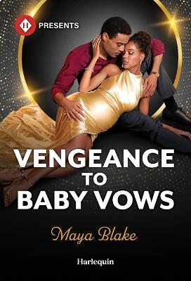 Vengeance to Baby Vows - Maya Blake - cover
