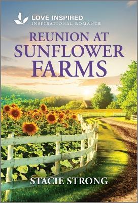 Reunion at Sunflower Farms: An Uplifting Inspirational Romance - Stacie Strong - cover