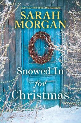 Snowed in for Christmas: A Holiday Romance Novel - Sarah Morgan - cover