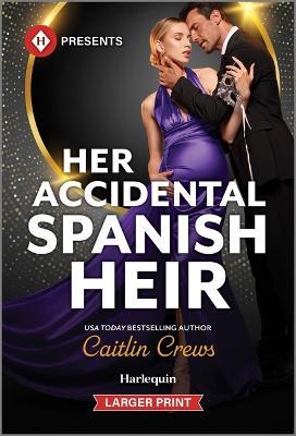 Her Accidental Spanish Heir - Caitlin Crews - cover