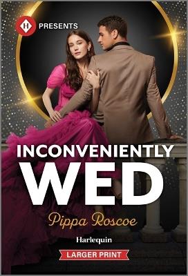 Inconveniently Wed - Pippa Roscoe - cover