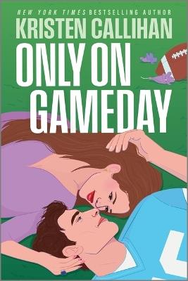 Only on Gameday - Kristen Callihan - cover