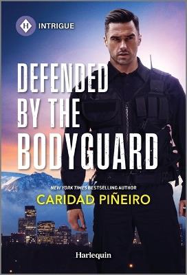 Defended by the Bodyguard - Caridad Piñeiro - cover