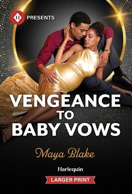 Vengeance to Baby Vows - Maya Blake - cover