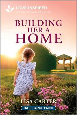 Building Her a Home: An Uplifting Inspirational Romance - Lisa Carter - cover