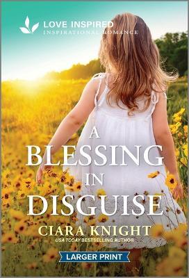 A Blessing in Disguise: An Uplifting Inspirational Romance - Ciara Knight - cover