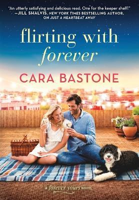 Flirting with Forever - Cara Bastone - cover