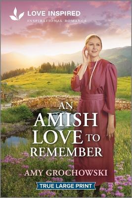 An Amish Love to Remember: An Uplifting Inspirational Romance - Amy Grochowski - cover