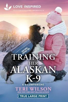 Training Her Alaskan K-9: An Uplifting Inspirational Romance - Teri Wilson - cover
