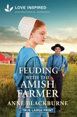 Feuding with the Amish Farmer: An Uplifting Inspirational Romance - Anne Blackburne - cover