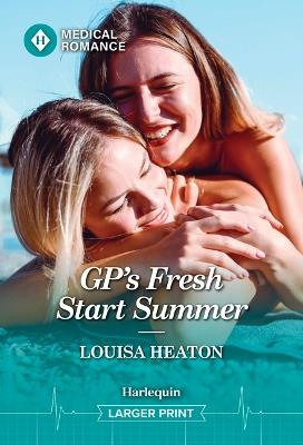 Gp's Fresh Start Summer - Louisa Heaton - cover