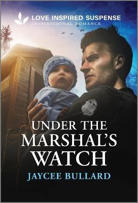 Under the Marshal's Watch - Jaycee Bullard - cover