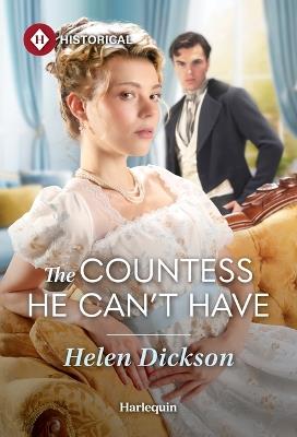The Countess He Can't Have - Helen Dickson - cover