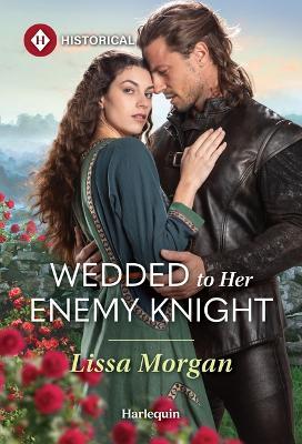 Wedded to Her Enemy Knight - Lissa Morgan - cover