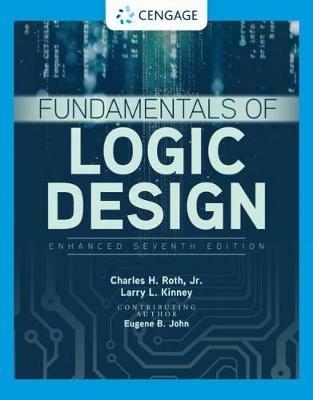 Fundamentals of Logic Design, Enhanced Edition - Charles Roth, Jr.,Eugene John,Larry Kinney - cover