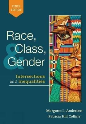 Race, Class, and Gender: Intersections and Inequalities - Margaret Andersen,Patricia Hill Collins - cover