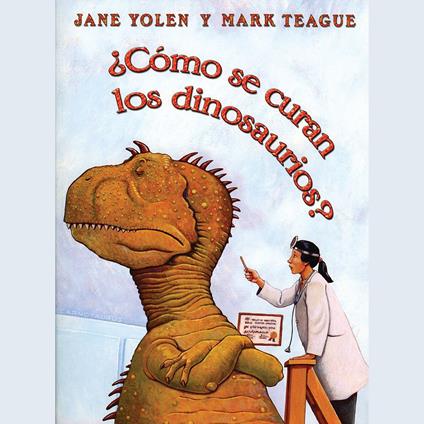 ¿Cómo se curan los dinosaurios? (How Do Dinosaurs Get Well Soon?)
