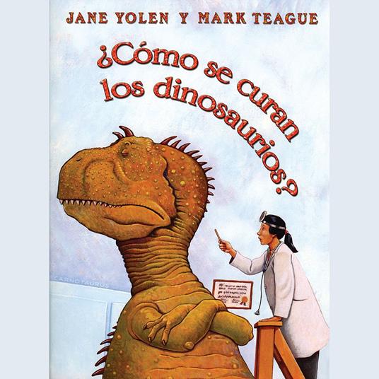 ¿Cómo se curan los dinosaurios? (How Do Dinosaurs Get Well Soon?)