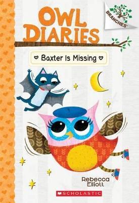 Baxter Is Missing: A Branches Book (Owl Diaries #6): Volume 6 - Rebecca Elliott - cover
