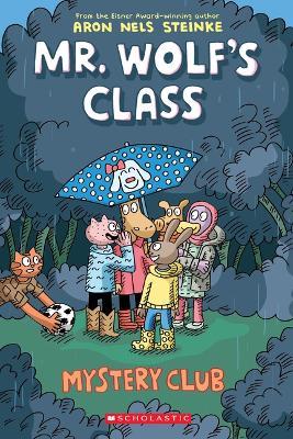 Mr. Wolf's Class: Mystery Club - Aron Nels Steinke - cover