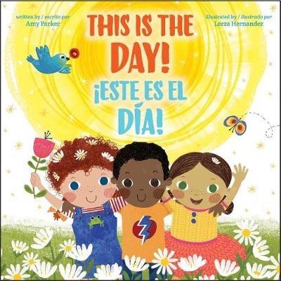 This Is the Day! / !Este Es El Dia! (Bilingual) - Amy Parker - cover