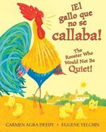 Gallo Que No Se Callaba!, ¡El / The Rooster Who Would Not Be Quiet! (Bilingual)