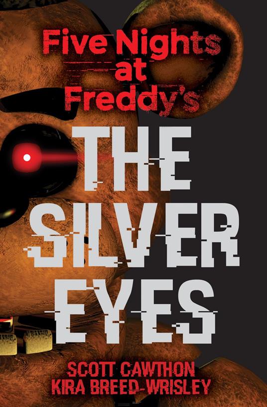 The Silver Eyes: Five Nights at Freddy’s (Original Trilogy Book 1) - Kira Breed-Wrisley,Scott Cawthon - ebook