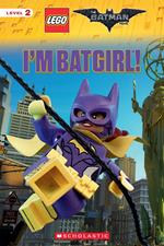 I'm Batgirl! (The LEGO Batman Movie: Reader)