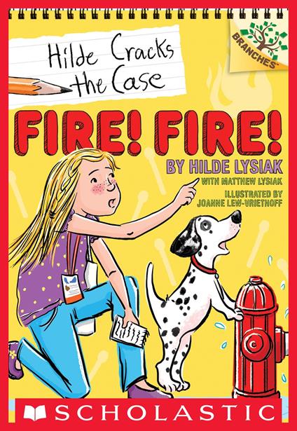 Fire! Fire!: A Branches Book (Hilde Cracks the Case #3) - Hilde Lysiak,Matthew Lysiak,Joanne Lew-Vriethoff - ebook